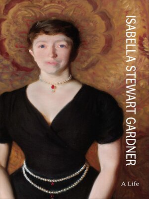 cover image of Isabella Stewart Gardner